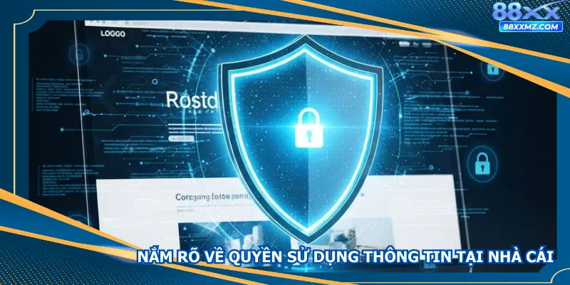 Nắm rõ về quyền sử dụng thông tin tại nhà cái